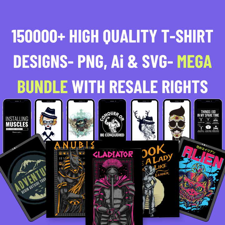 150000+ HIGH QUALITY T-SHIRT DESIGNS- PNG, Ai & SVG- MEGA BUNDLE | WITH RESALE RIGHTS